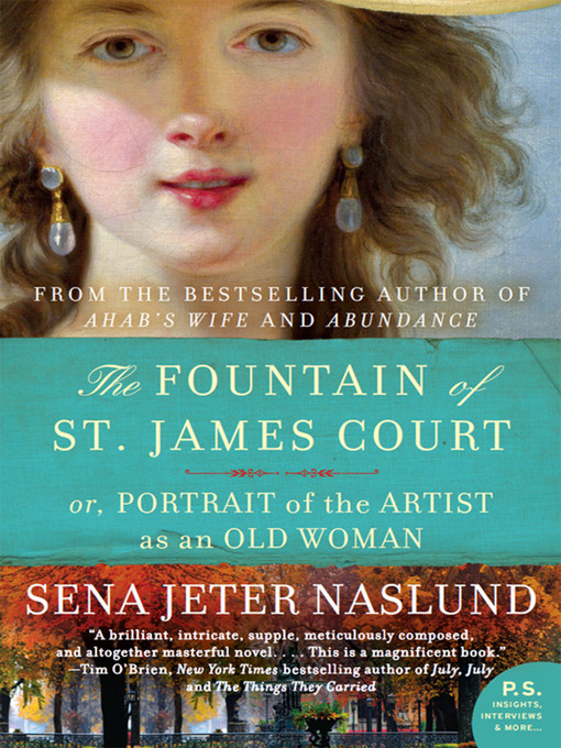 Title details for The Fountain of St. James Court or Portrait of the Artist as an Old Woman by Sena Jeter Naslund - Available